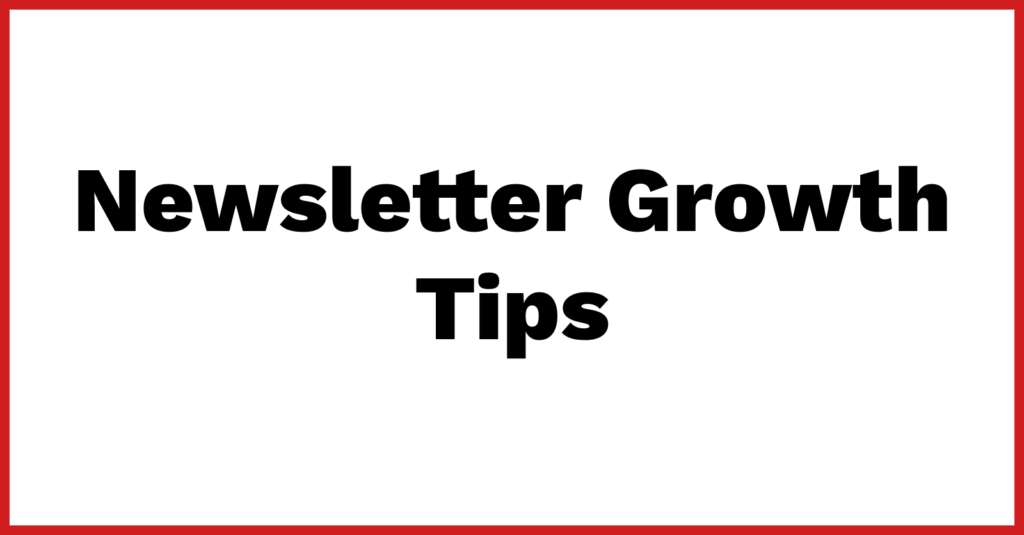 Newsletter Growth Tips