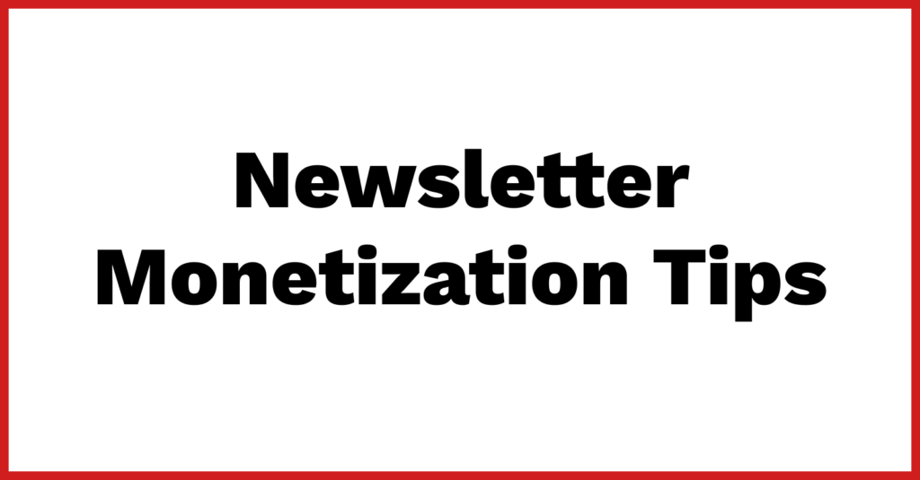 Newsletter Monetization Tips