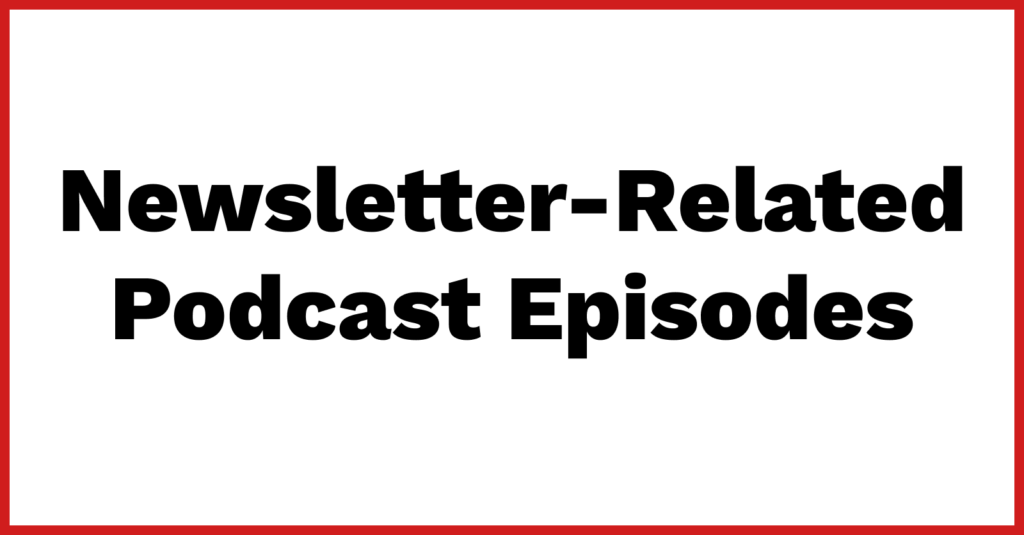 Newsletter-Related Podcast Episodes