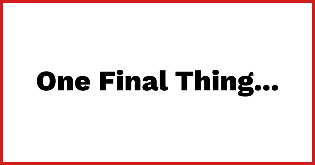 One Final Thing...