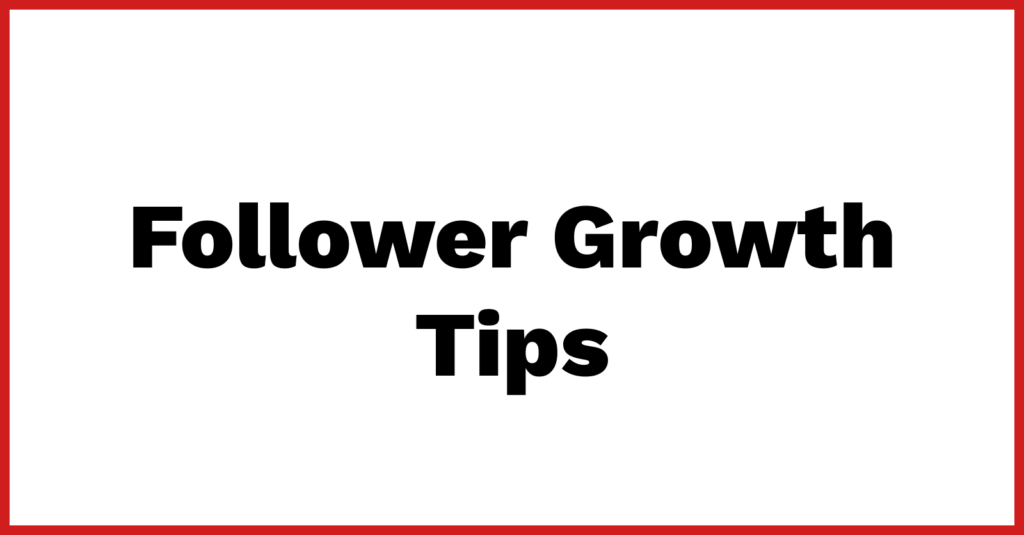 Follower growth tips